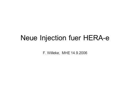 Neue Injection fuer HERA-e F. Willeke, MHE 14.9.2006.