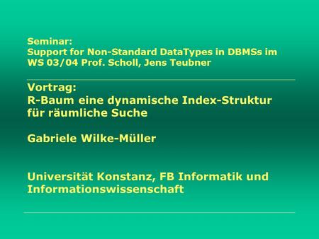 Seminar: Support for Non-Standard DataTypes in DBMSs im WS 03/04 Prof