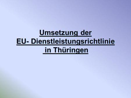 Umsetzung der EU- Dienstleistungsrichtlinie in Thüringen