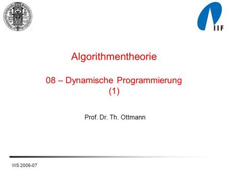 Algorithmentheorie 08 – Dynamische Programmierung (1)