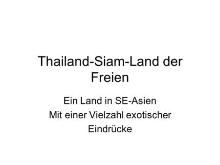 Thailand-Siam-Land der Freien