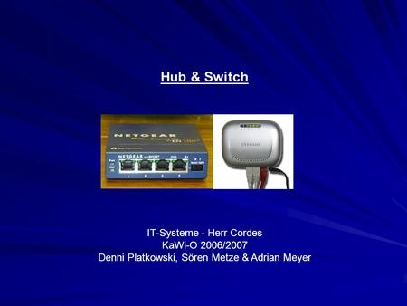 Hub & Switch IT-Systeme - Herr Cordes KaWi-O 2006/2007