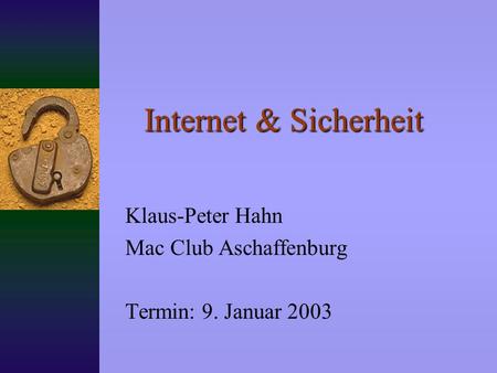 Klaus-Peter Hahn Mac Club Aschaffenburg Termin: 9. Januar 2003