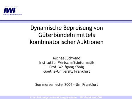 Entscheidungsunterstützungssysteme IWI Frankfurt 2004