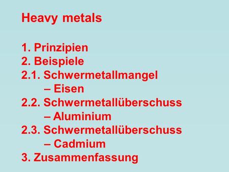Heavy metals 1. Prinzipien 2. Beispiele 2.1. Schwermetallmangel