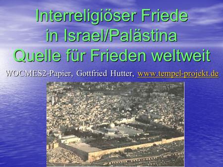 Interreligiöser Friede in Israel/Palästina Quelle für Frieden weltweit
