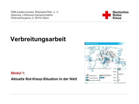 Verbreitungsarbeit Modul 1: Aktuelle Rot-Kreuz-Situation in der Welt.
