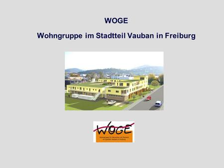 WOGE Wohngruppe im Stadtteil Vauban in Freiburg