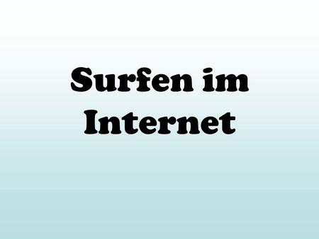 Surfen im Internet.