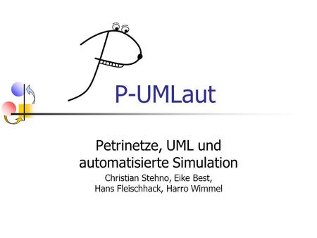 P-UMLaut Petrinetze, UML und automatisierte Simulation