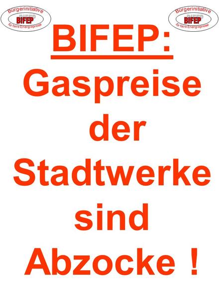 BIFEP: Gaspreise der Stadtwerke sind Abzocke !. Canis: Pullover- ausgabe bei den Stadtwerken.