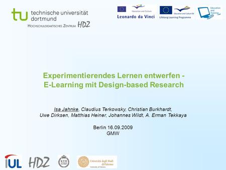Experimentierendes Lernen entwerfen - E-Learning mit Design-based Research Isa Jahnke, Claudius Terkowsky, Christian Burkhardt, Uwe Dirksen, Matthias.