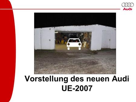 Vorstellung des neuen Audi UE-2007