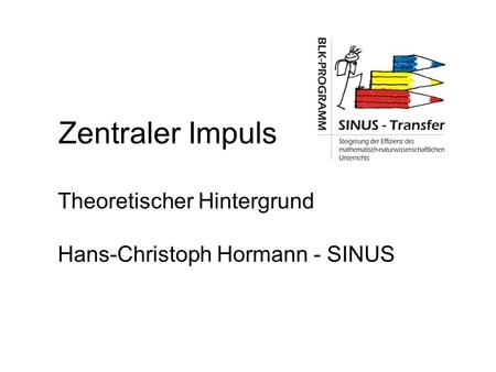 Theoretischer Hintergrund Hans-Christoph Hormann - SINUS