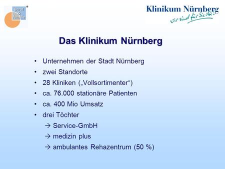 Das Klinikum Nürnberg Unternehmen der Stadt Nürnberg zwei Standorte