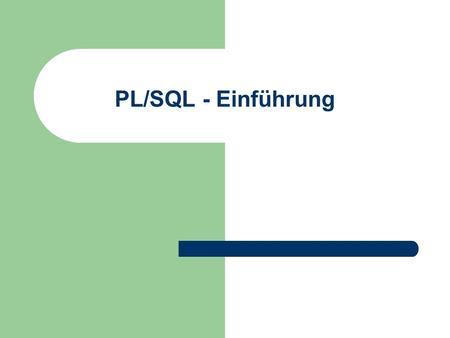 PL/SQL - Einführung. © Prof. T. Kudraß, HTWK Leipzig Vorteile Application Other DBMSs Application Oracle with PL/SQL SQL SQL SQL SQL SQLIF...THENSQLELSESQL.