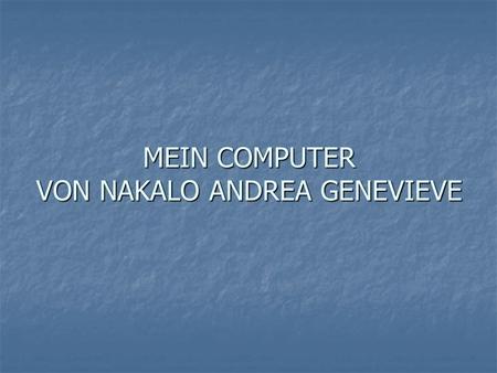 MEIN COMPUTER VON NAKALO ANDREA GENEVIEVE