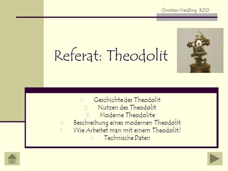 Referat: Theodolit Geschichte des Theodolit Nutzen des Theodolit
