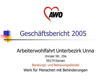 Geschäftsbericht 2005 Arbeiterwohlfahrt Unterbezirk Unna