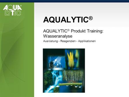 AQUALYTIC® AQUALYTIC® Produkt Training: Wasseranalyse