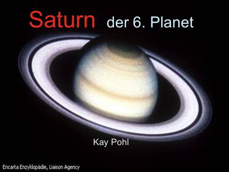 Saturn der 6. Planet Kay Pohl.
