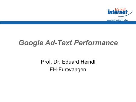 Www.heindl.de Google Ad-Text Performance Prof. Dr. Eduard Heindl FH-Furtwangen.