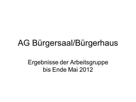 AG Bürgersaal/Bürgerhaus