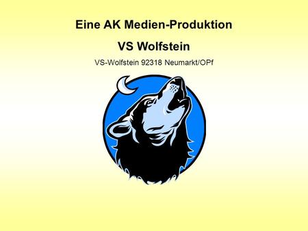 Eine AK Medien-Produktion VS Wolfstein VS-Wolfstein 92318 Neumarkt/OPf.