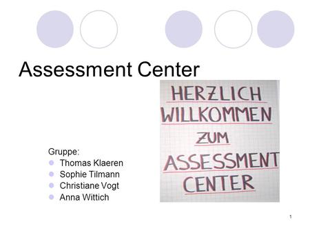Assessment Center Gruppe: Thomas Klaeren Sophie Tilmann