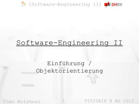 1 WS 2012 Software-Engineering II Einführung / Objektorientierung.