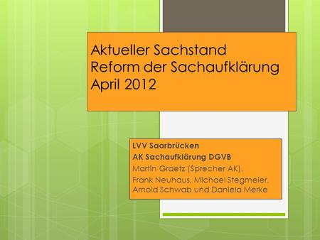 Aktueller Sachstand Reform der Sachaufklärung April 2012