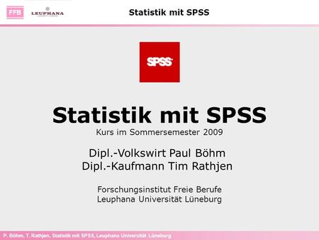 Statistik mit SPSS Dipl.-Volkswirt Paul Böhm
