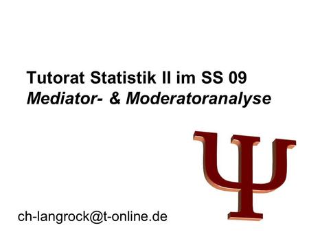 Tutorat Statistik II im SS 09 Mediator- & Moderatoranalyse