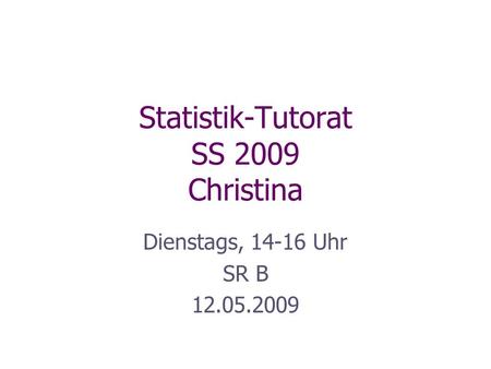 Statistik-Tutorat SS 2009 Christina