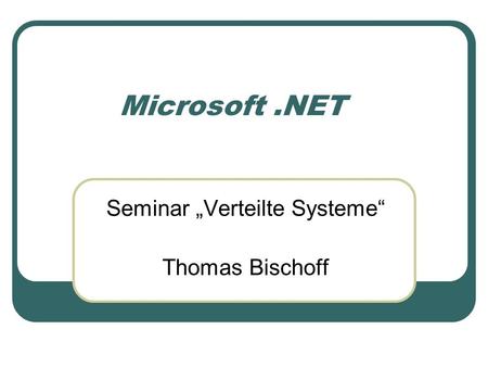 Seminar „Verteilte Systeme“ Thomas Bischoff