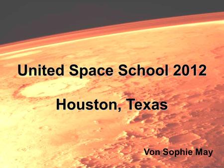 United Space School 2012 Houston, Texas Von Sophie May.
