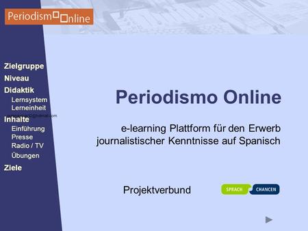 Periodismo Online Niveau Lernsystem Lerneinheit Inhalte Presse Radio / TV Ziele Einführung Didaktik Zielgruppe Übungen Periodismo Online e-learning Plattform.