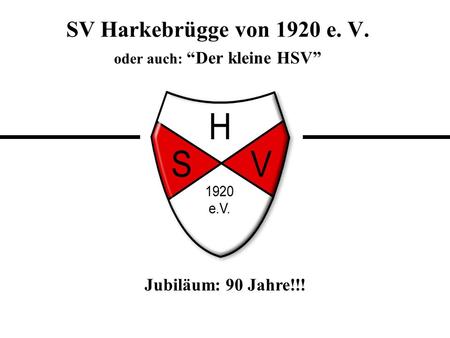 SV Harkebrügge von 1920 e. V. oder auch: “Der kleine HSV”