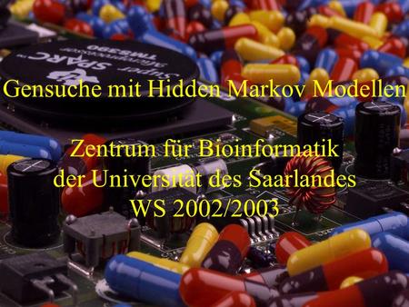 Gensuche mit Hidden Markov Modellen Zentrum für Bioinformatik