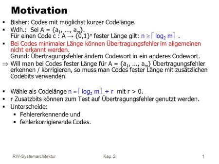 Motivation Bisher: Codes mit möglichst kurzer Codelänge.