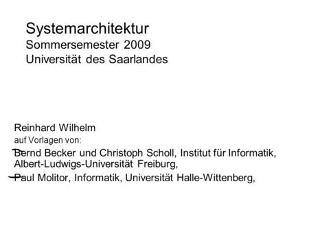 Systemarchitektur Sommersemester 2009 Universität des Saarlandes