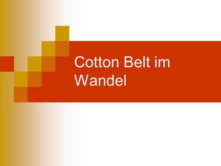 Cotton Belt im Wandel.