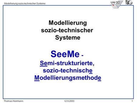 Modellierung sozio-technischer Systeme SeeMe - Semi-strukturierte, sozio-technische Modellierungsmethode.