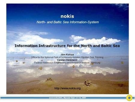 Enviroinfo2007, Warsaw Sept. 12-14, 2007 nokis North- and Baltic Sea Information-System  Information Infrastructure for the North and.