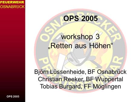 OPS 2005 workshop 3 „Retten aus Höhen“ Björn Lüssenheide, BF Osnabrück