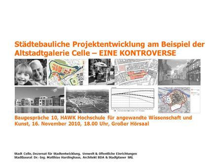 Städtebauliche Projektentwicklung am Beispiel der Altstadtgalerie Celle – EINE KONTROVERSE Baugespräche 10, HAWK Hochschule für angewandte Wissenschaft.