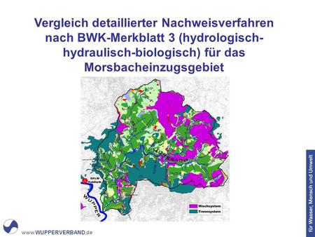 Vergleich detaillierter Nachweisverfahren nach BWK-Merkblatt 3 (hydrologisch-hydraulisch-biologisch) für das Morsbacheinzugsgebiet.