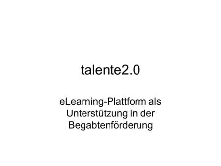 Talente2.0 eLearning-Plattform als Unterstützung in der Begabtenförderung.