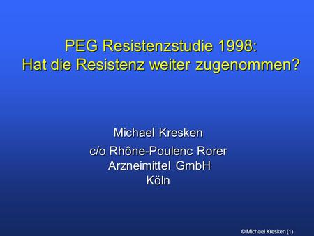 PEG Resistenzstudie 1998: Hat die Resistenz weiter zugenommen?