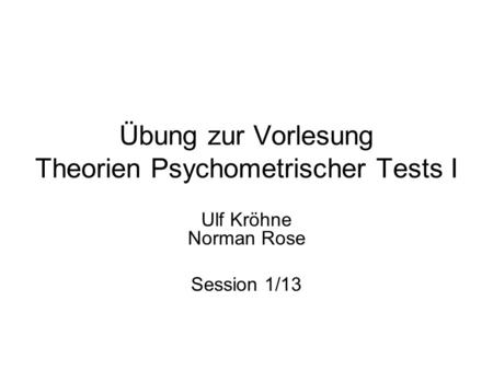 Übung zur Vorlesung Theorien Psychometrischer Tests I